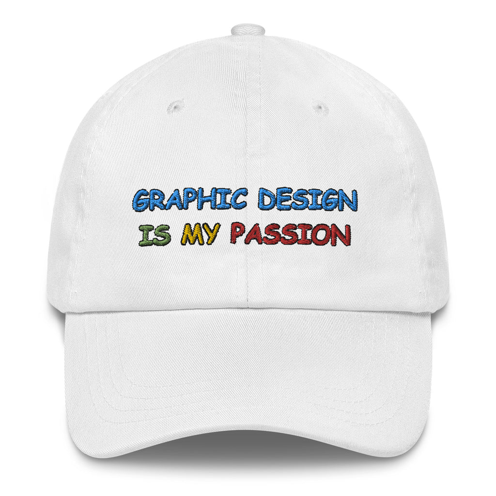 GRAPHIC DESIGN IS MY PASSION CAP