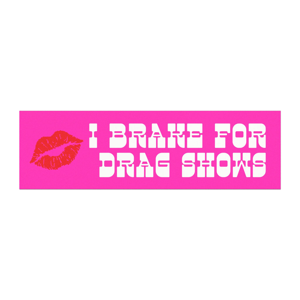 I BRAKE FOR DRAG SHOWS BUMPER MAGNET